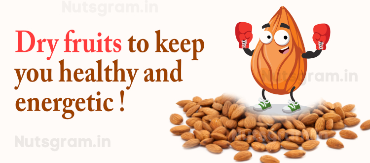 dry fruits to keep you healthy and energetic
